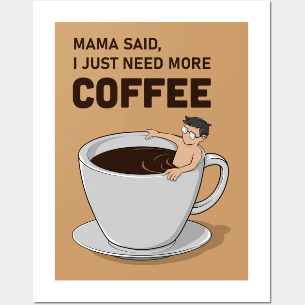 Mama Said, I Just Need More Coffee Wall Art by spidericks